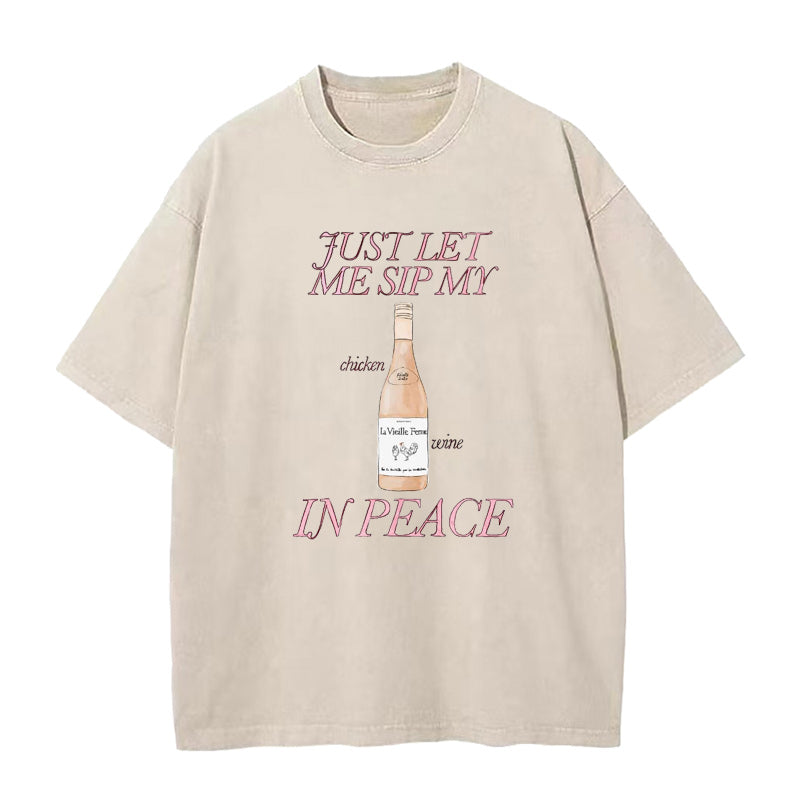 Just Let Me Sip My Chicken Wine In Peace Unisex Tee