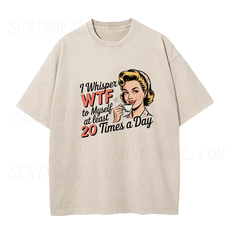 I Whisper WTF To Myself 20 Times A Day Unisex Tee