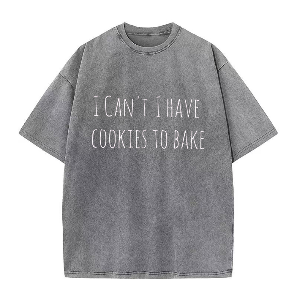 I Can't I Have Cookies to Bake Unisex Tee