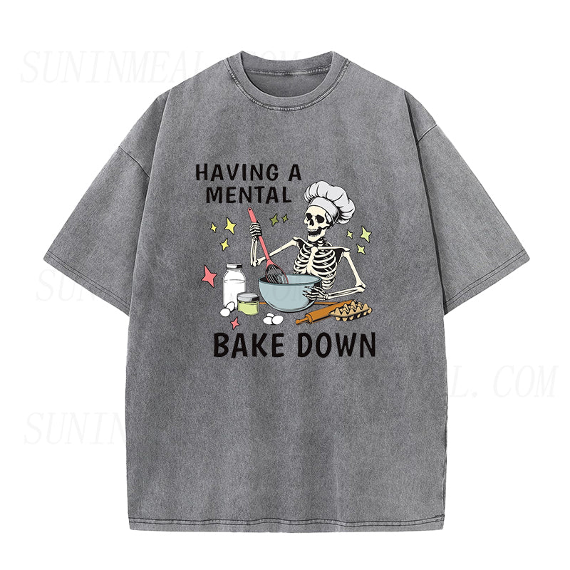 Having A Mental Bake Down Unisex Tee
