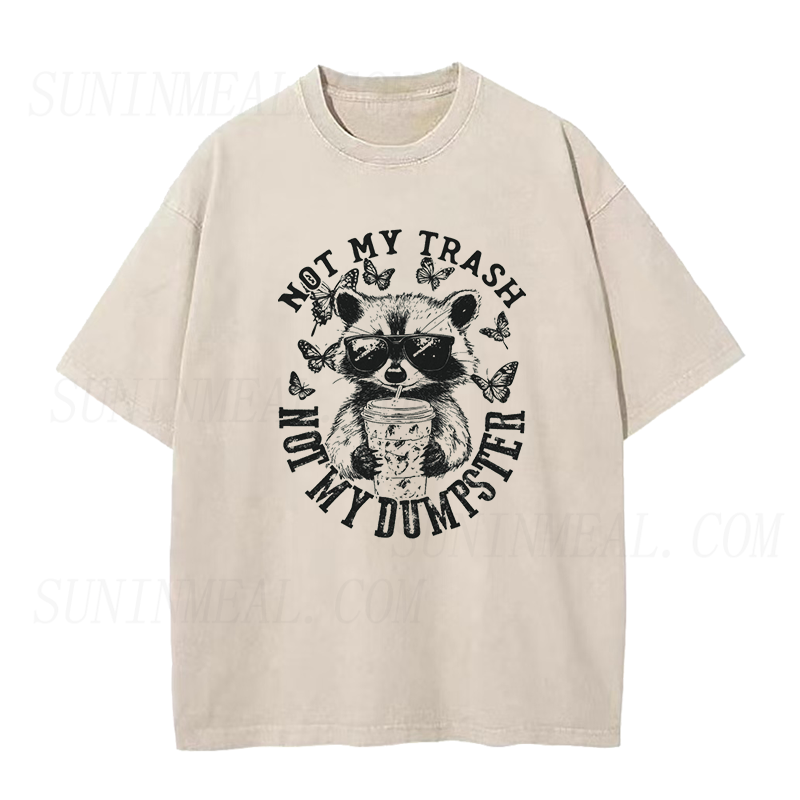 Raccoon Not My Trash Not My Dumpster Unisex Tee