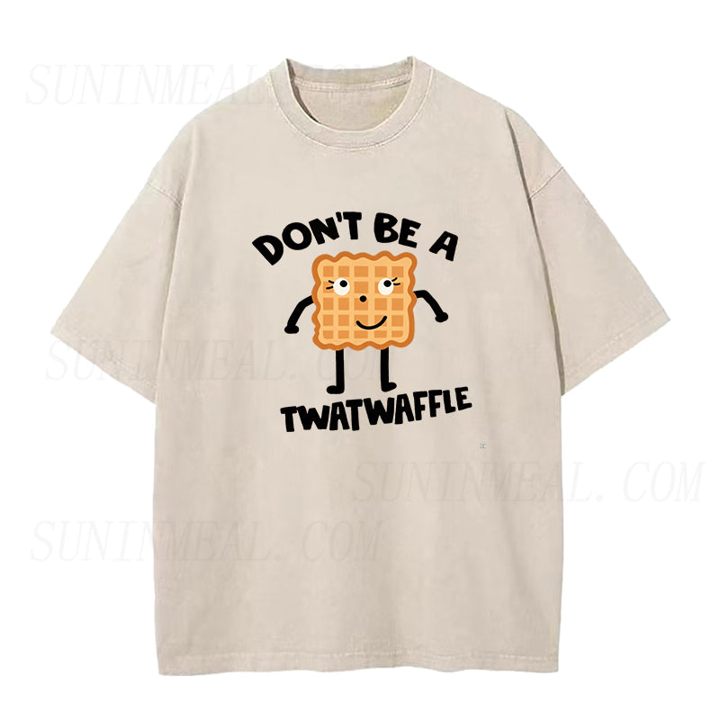 Don't Be a Twatwaffle Unisex Tee