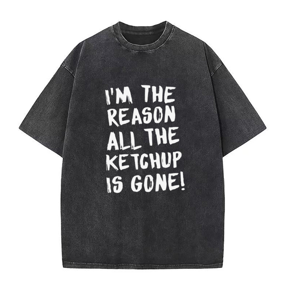 I'm The Reason All The Ketchup Is Gone Unisex Tee