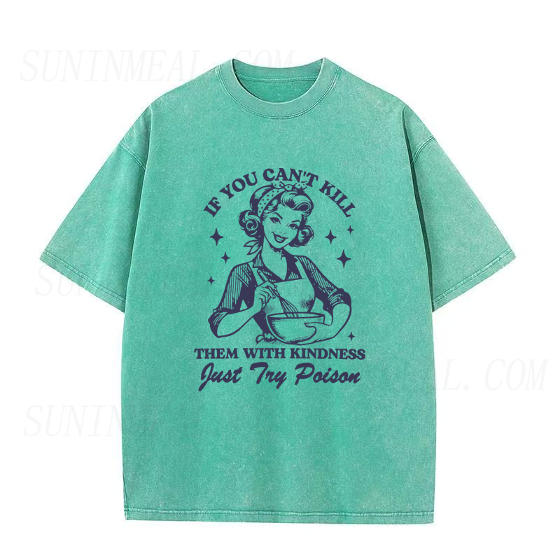 If You Can't Kill Them With Kindness Just Try Poison Unisex Tee