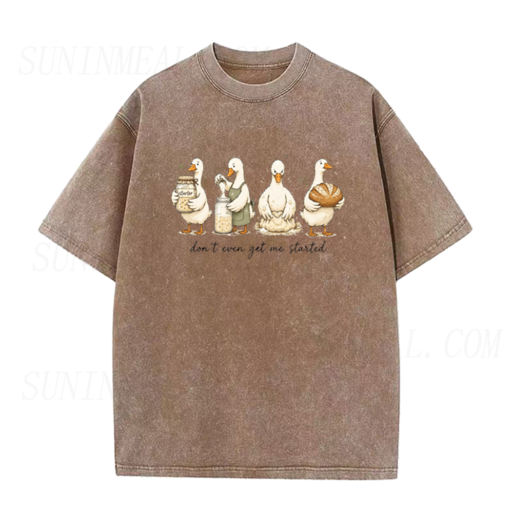 Don't Even Get Me Started Sourdough Baking Goose Unisex Tee