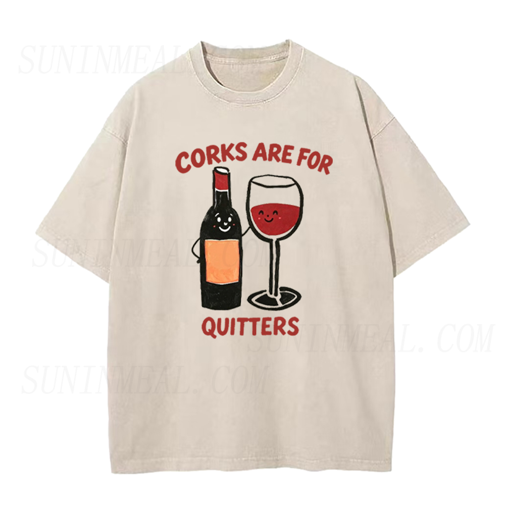 Corks Are For Quitters Funny Wine Unisex Tee