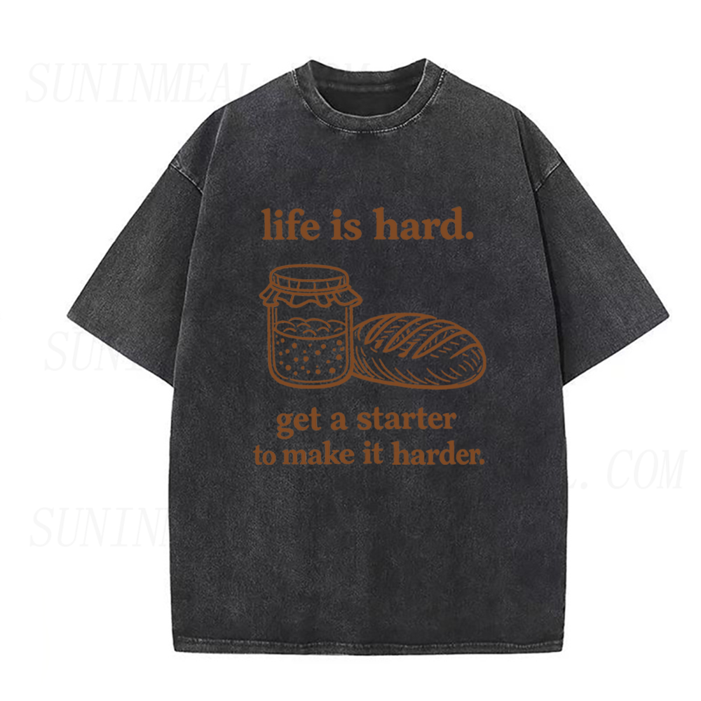 Life Is Hard Get A Starter To Make It Harder Unisex Tee