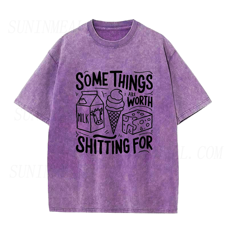 Some Things Are Worth Shitting For Unisex Tee