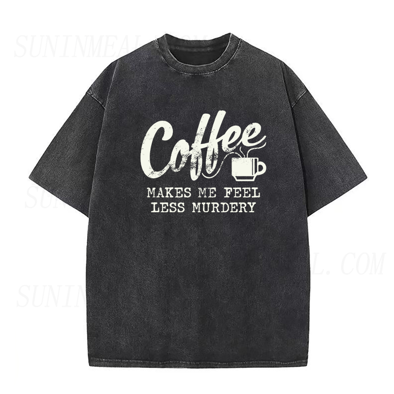 Coffee Makes Me Feel Less Murdery Unisex Tee