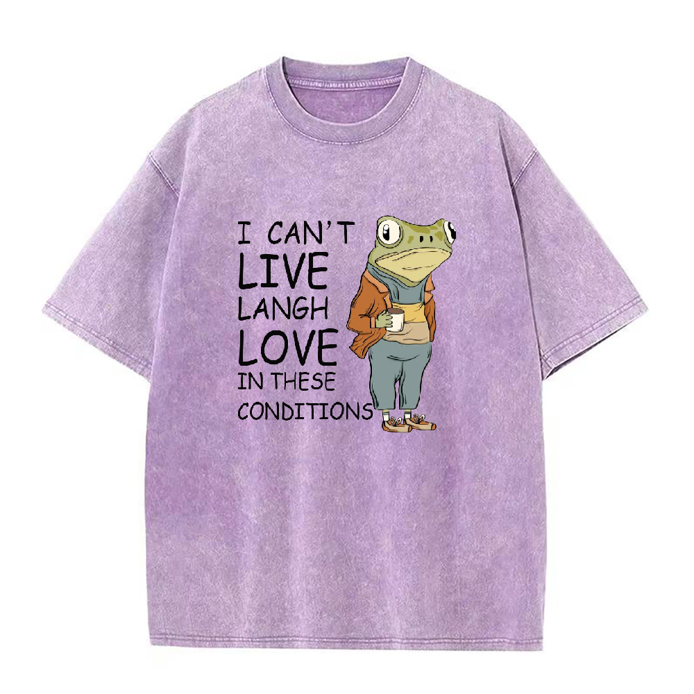 I Can’t Live Laugh Love in These Conditions Unisex Tee