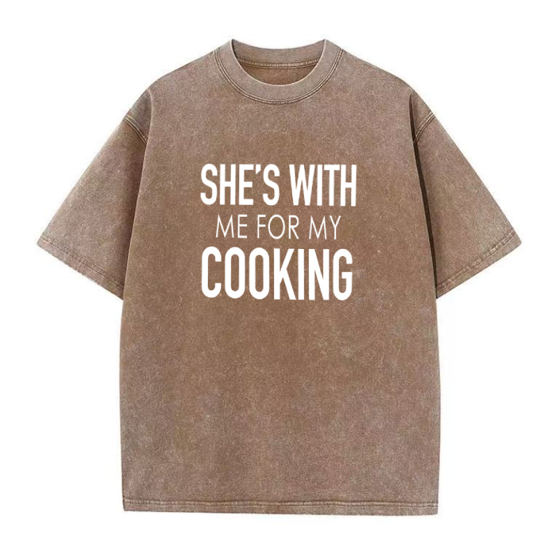 She's with Me for My Cooking unisex Tee