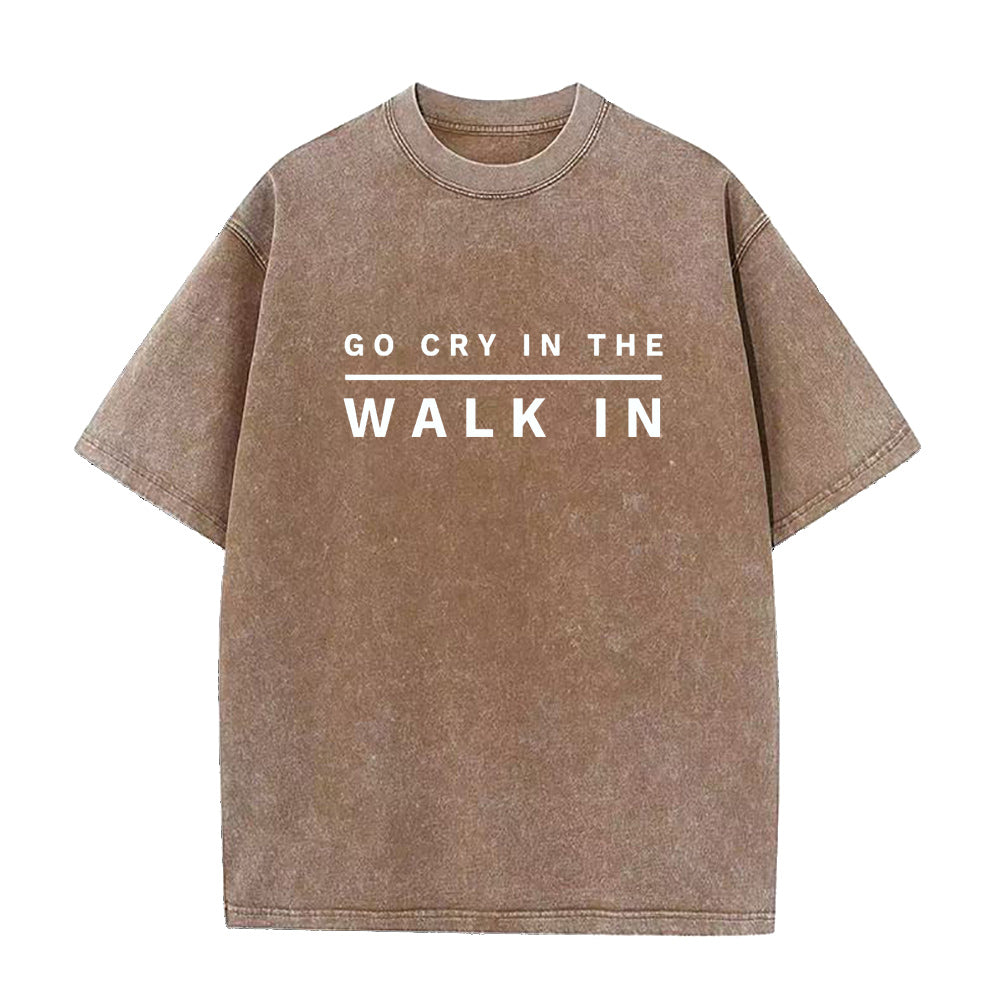 Go Cry In The Walk In Unisex Tee