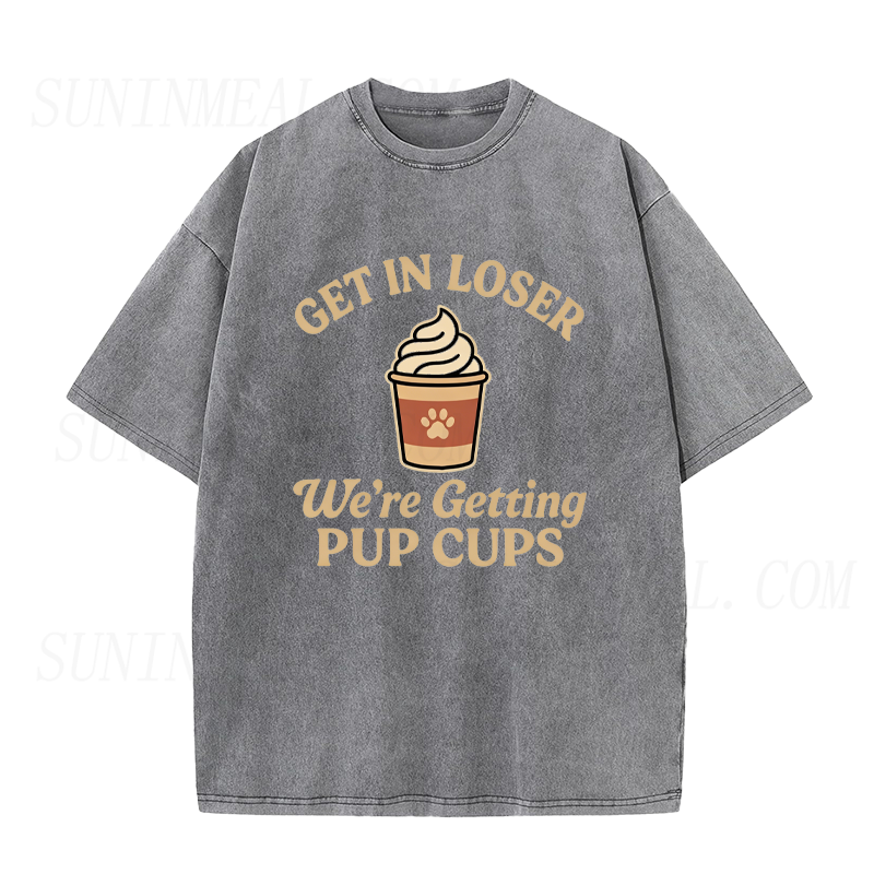 Get In Loser We're Getting Pup Cups Unisex Tee
