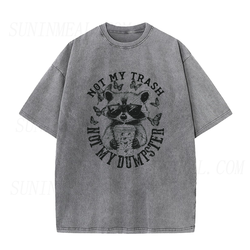 Raccoon Not My Trash Not My Dumpster Unisex Tee