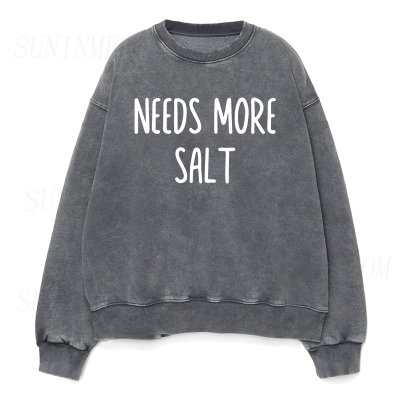 Needs More Salt Sweatshirt