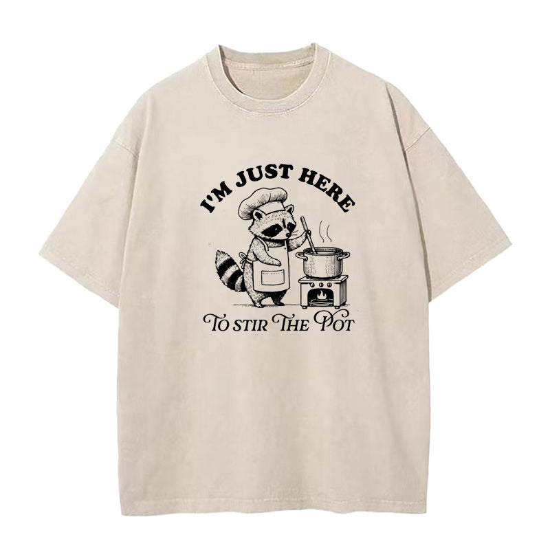 I'm just here to stir the pot Unisex Tee