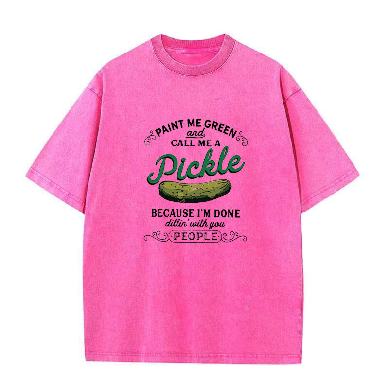 Paint Me Green And Call Me A Pickle Unisex Tee