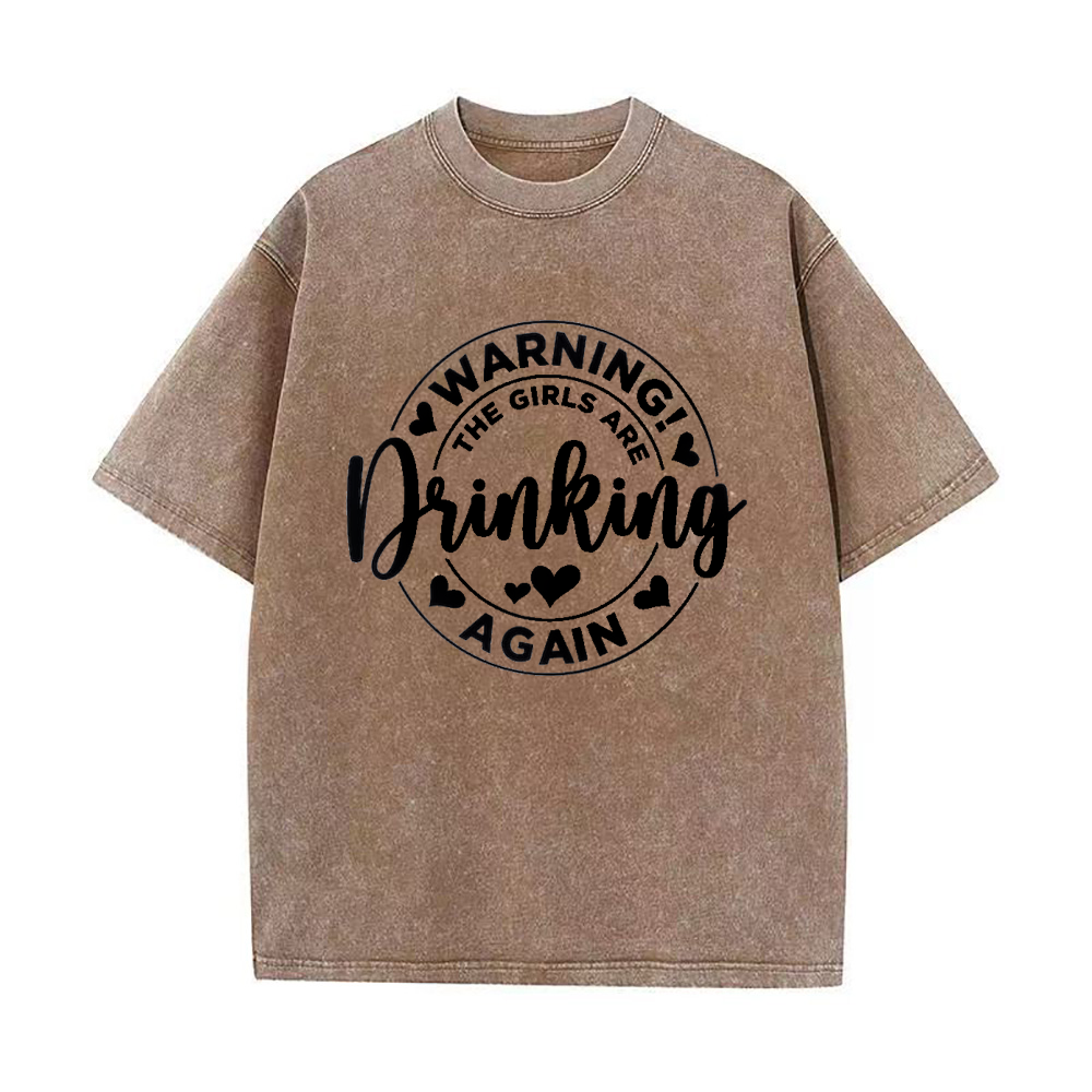 Warning the Girls Drinking Again Unisex Tee