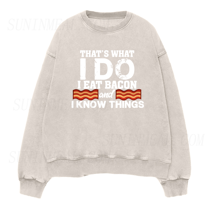 That's What I Do I Eat Bacon and I Know Things Unisex Crewneck Sweatshirt