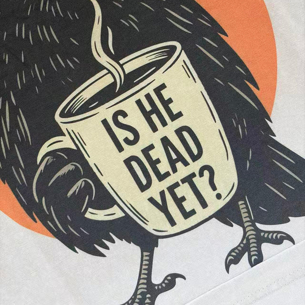 Is He Dead Yet Crow Unisex Tee