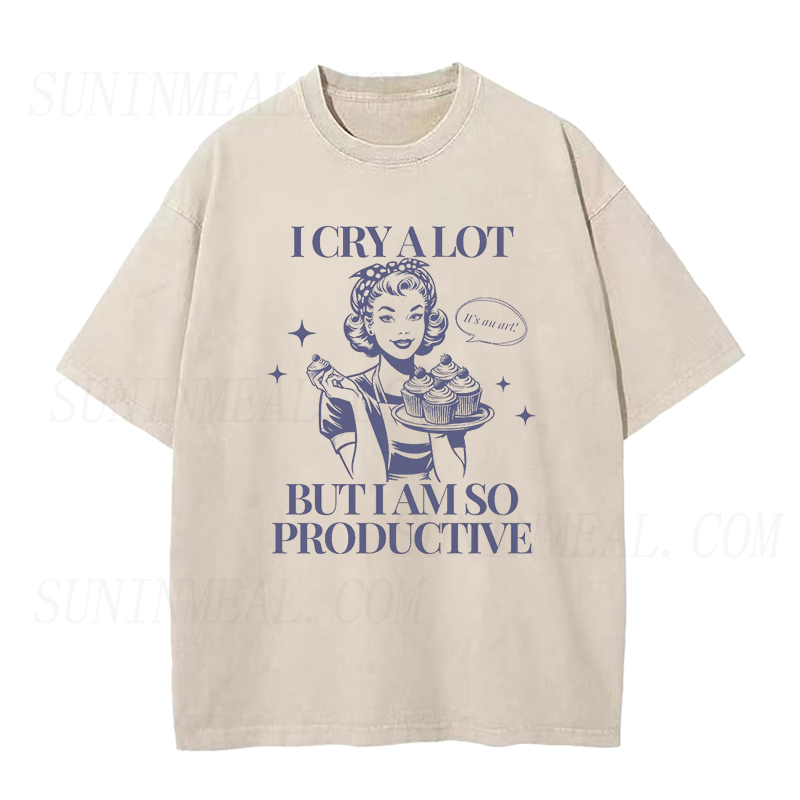 I Cry A Lot But I Am So Productive Unisex Tee