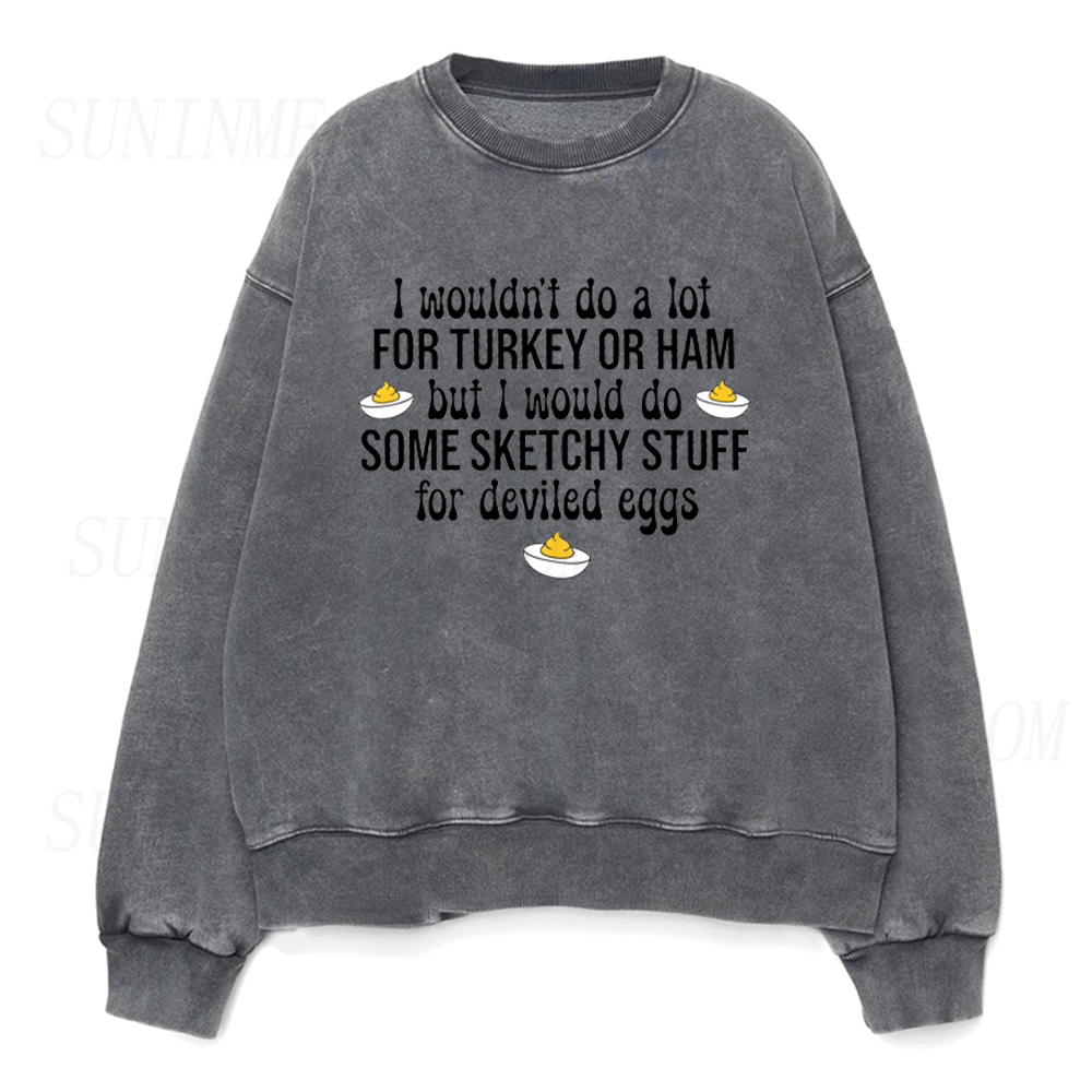 I Would Do Sketchy Stuff For Deviled Eggs Unisex Crewneck Sweatshirt
