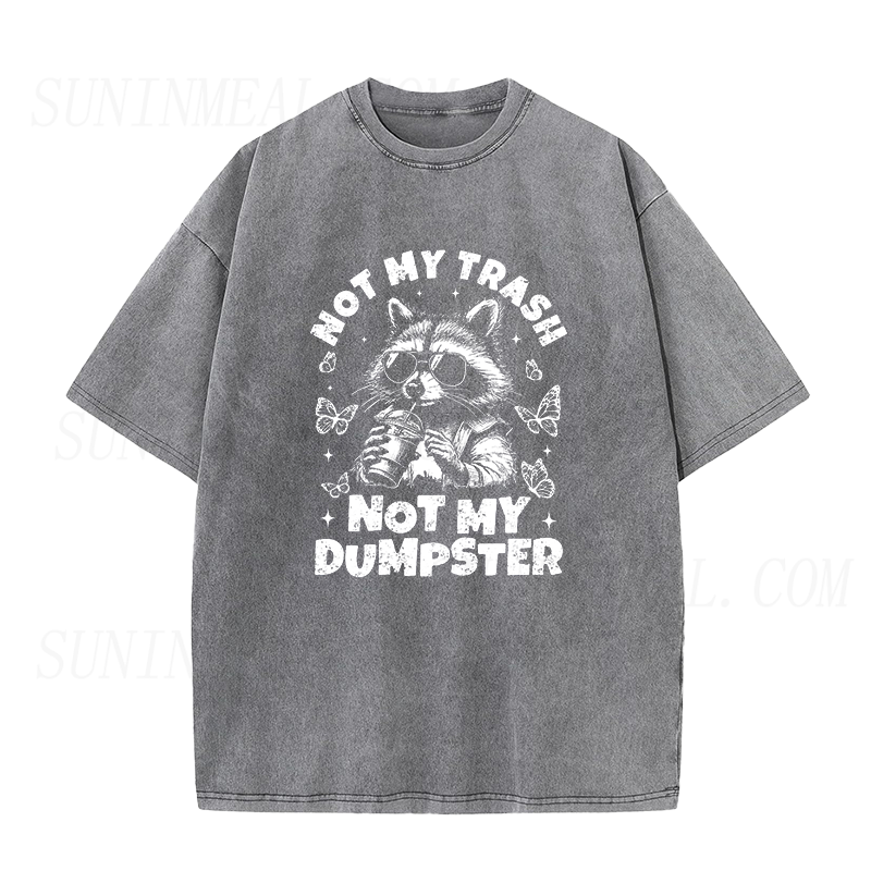 Raccoon Not My Trash Not My Dumpster Unisex Tee