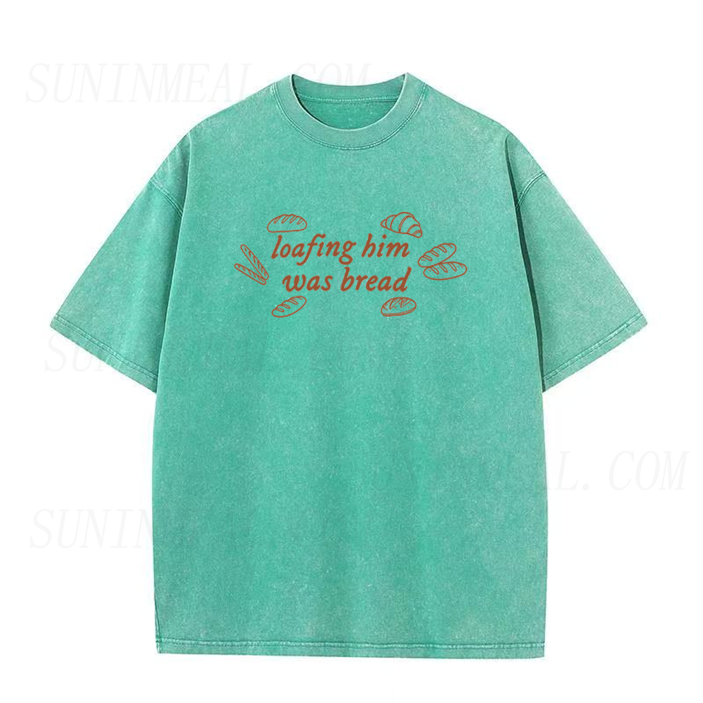 Loafing Him Was Bread Unisex Tee