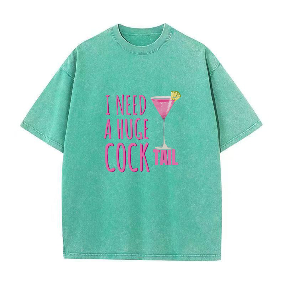 I Need a Huge COCKtail Unisex Tee
