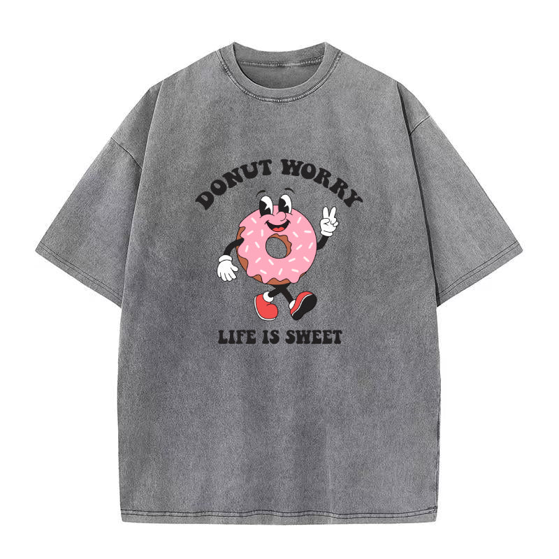 Donut worry Life Is Sweet Unisex Tee