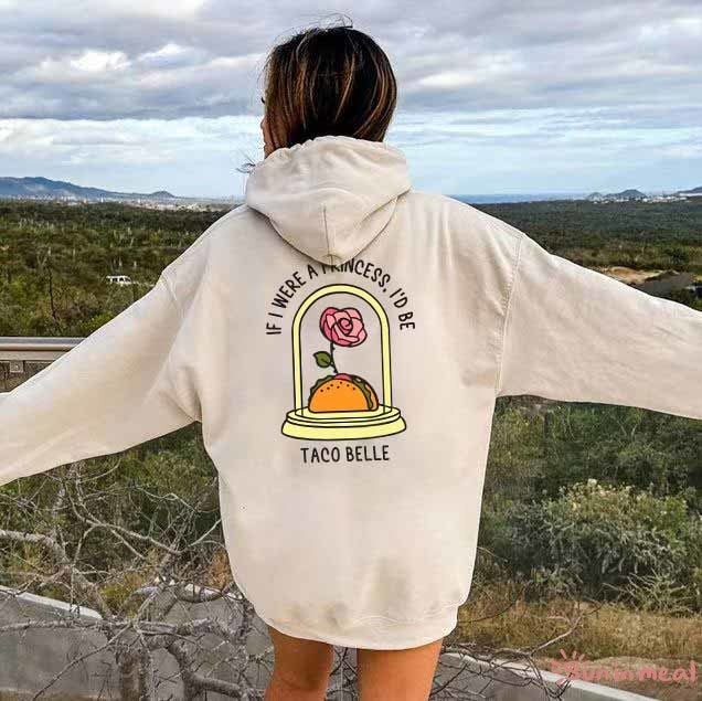 If I were a Princess I'd Be Taco Belle Unisex Hoodie