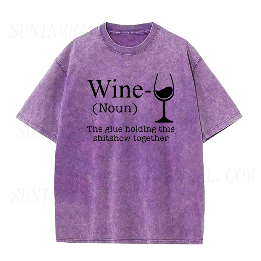 Wine Is The Glue Holding This Shitshow Together Unisex Tee