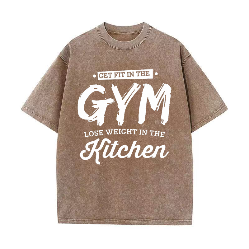 Get Fit In The Gym Lose Weight In The Kitchen unisex Tee