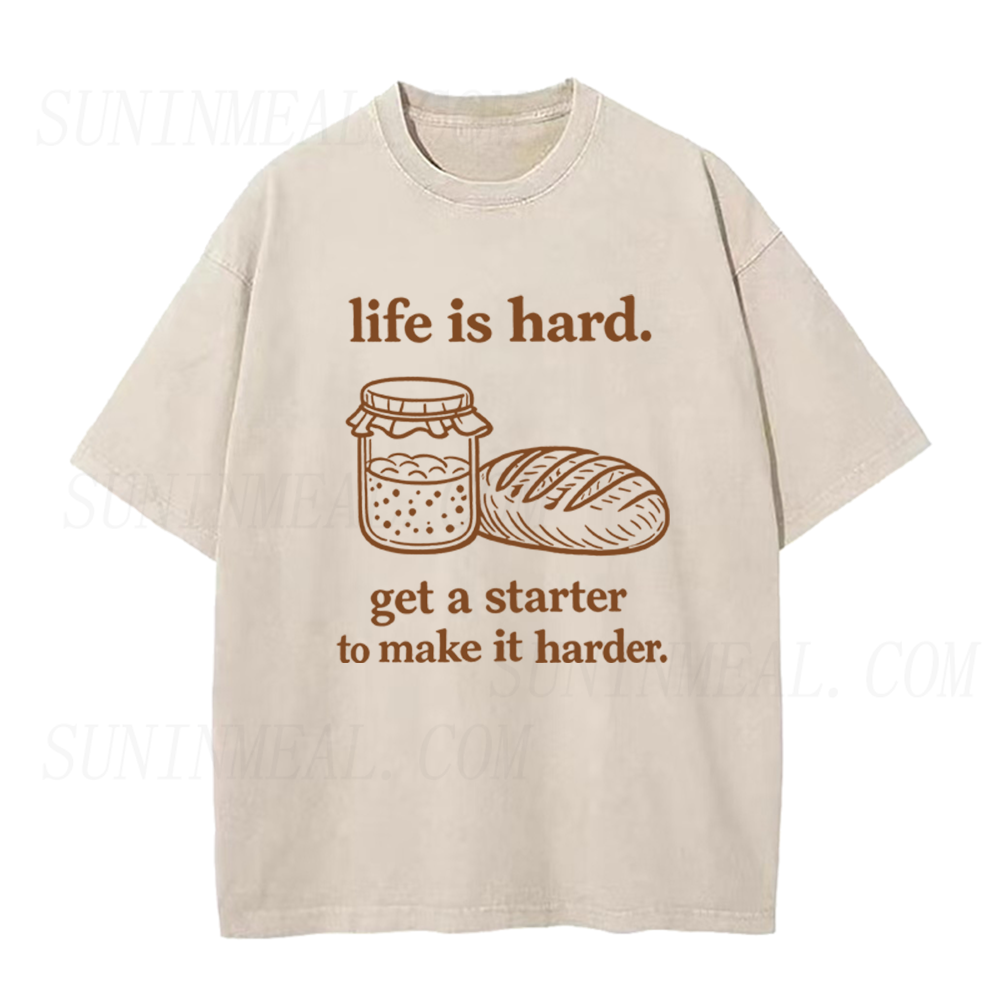 Life Is Hard Get A Starter To Make It Harder Unisex Tee