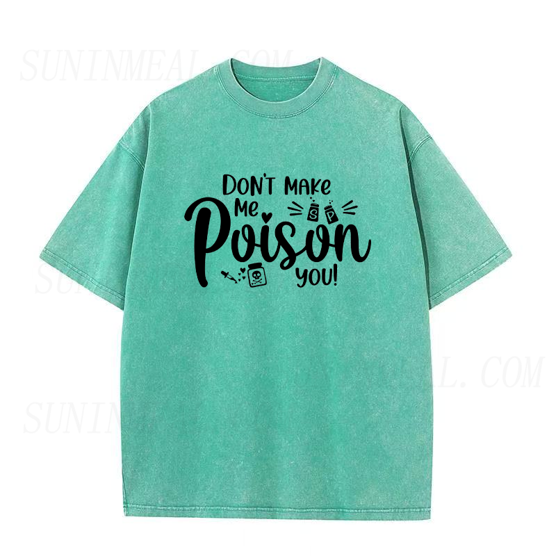 Don't Make Me Poison You Unisex Tee