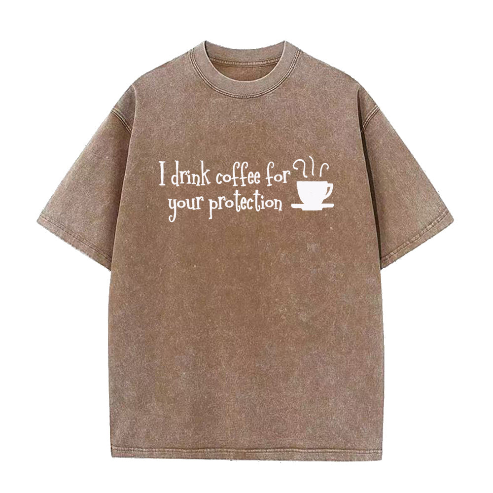 I Drink Coffee For Your Protection Unisex Tee