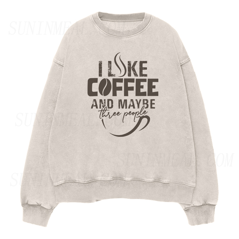 I Like Coffee and Maybe Three People Sweatshirt