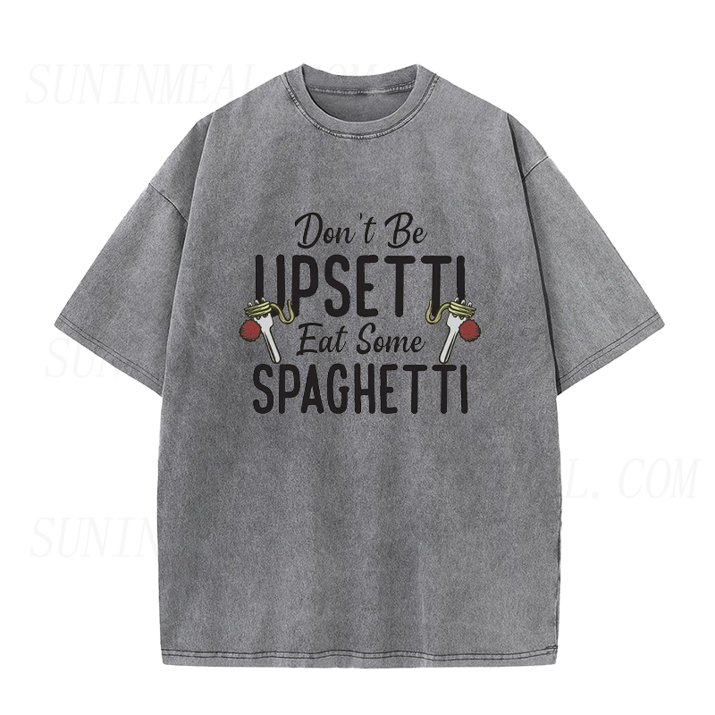 Don't Be Upsetti Eat Some Spaghetti Unisex Tee