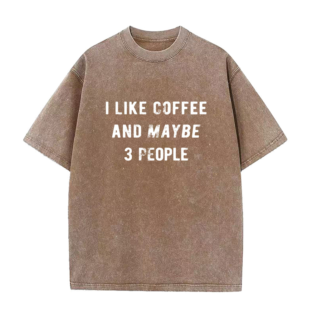 I Like Coffee And Maybe 3 People Unisex Tee