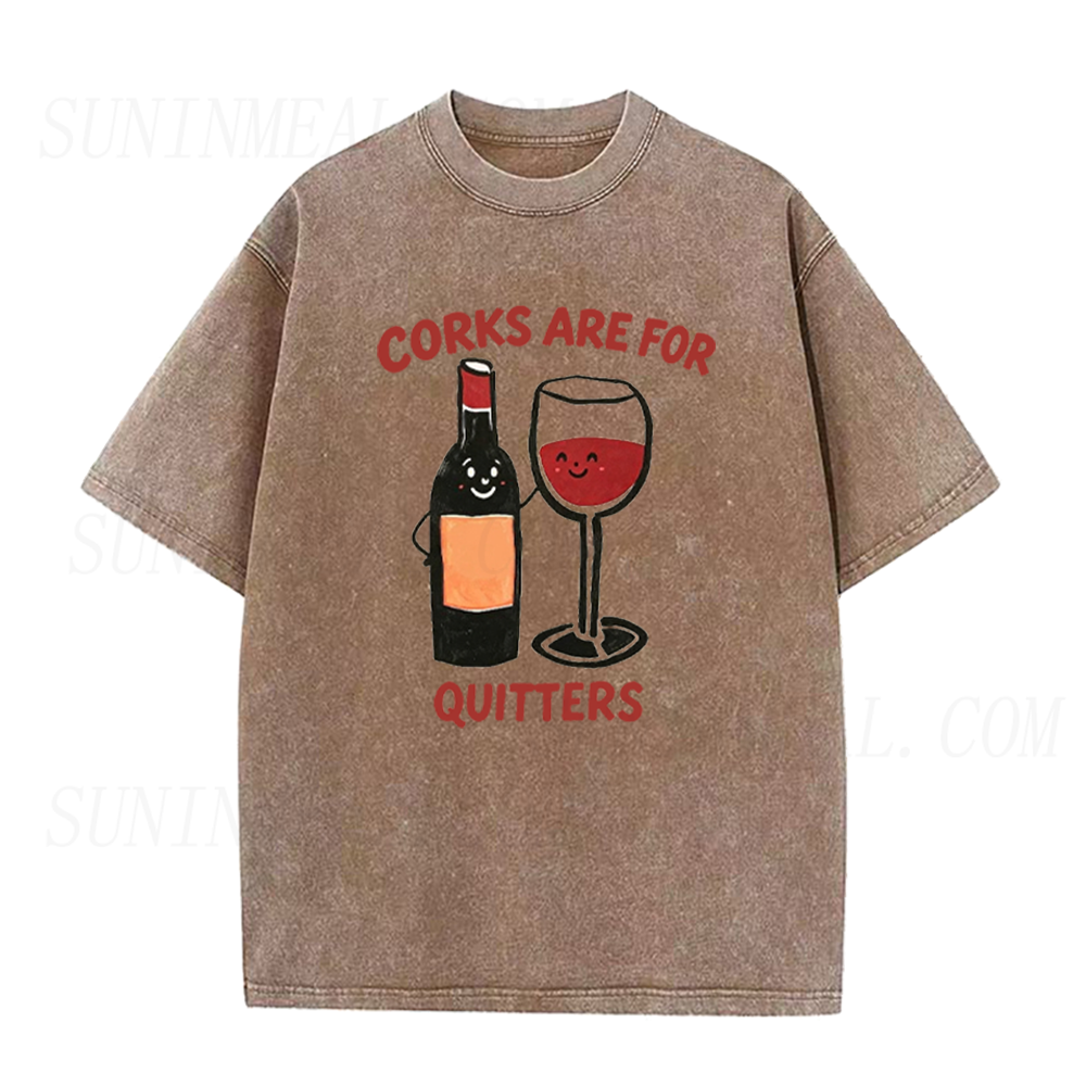 Corks Are For Quitters Funny Wine Unisex Tee