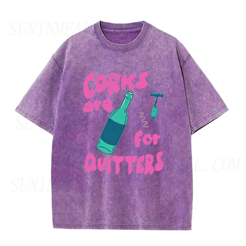 Corks Are For Quitters Unisex Tee