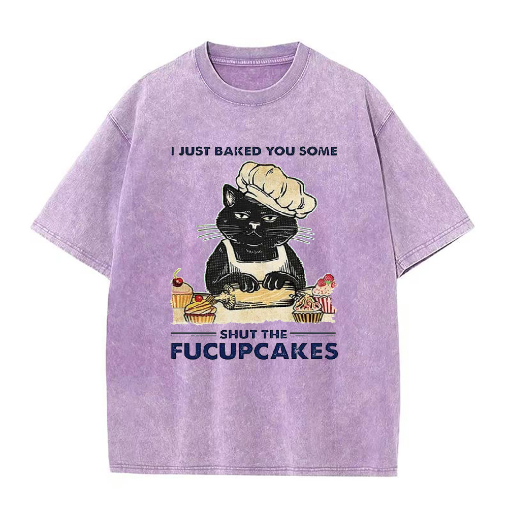 I Just Baked You Some Shut The Fucupcakes Unisex Tee