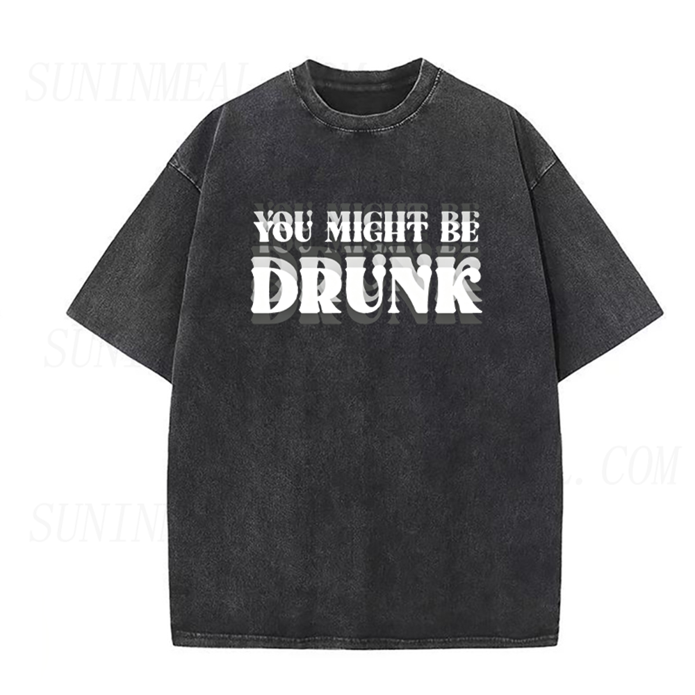 You Might Be DRUNK Unisex Tee