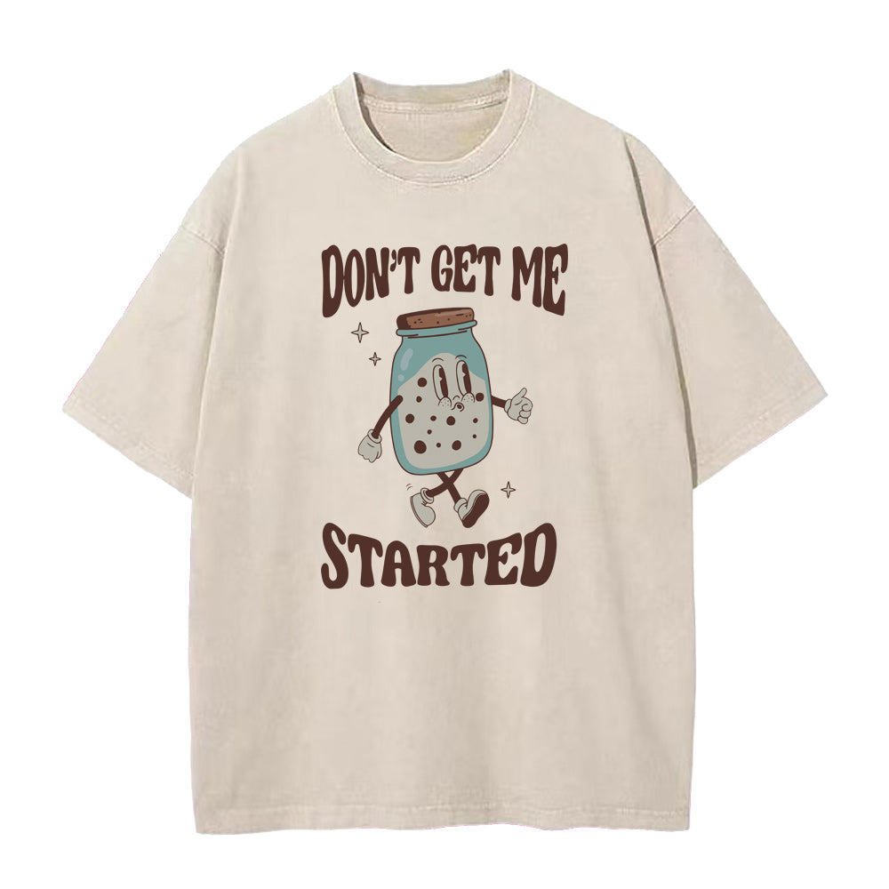 don't get me started Unisex Tee
