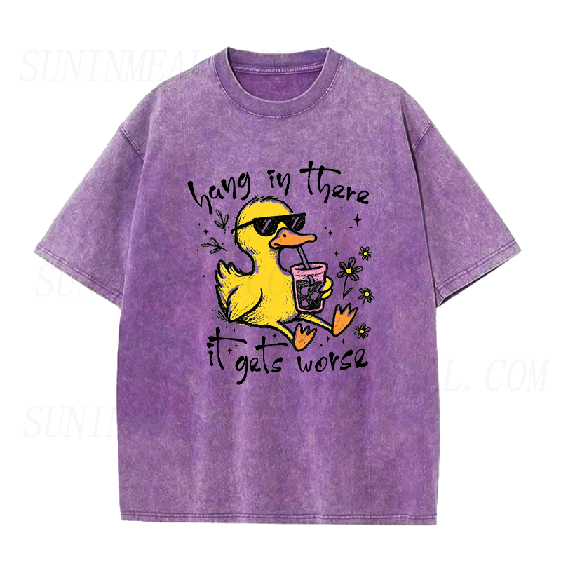 Hang In There It Gets Worse Cool Duck Unisex Tee