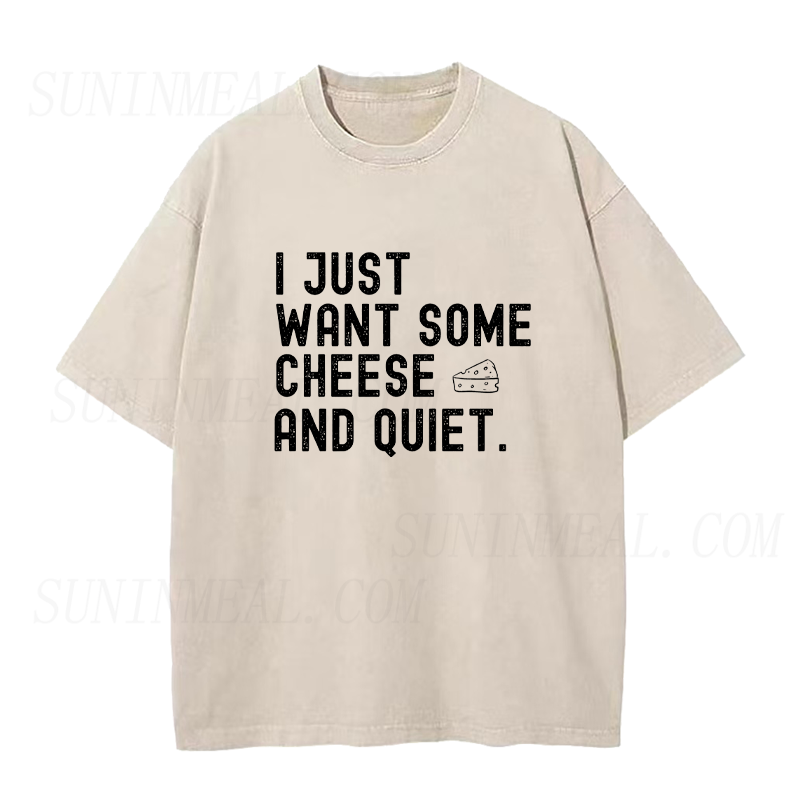 I Just Want Some Cheese And Quiet Unisex Tee