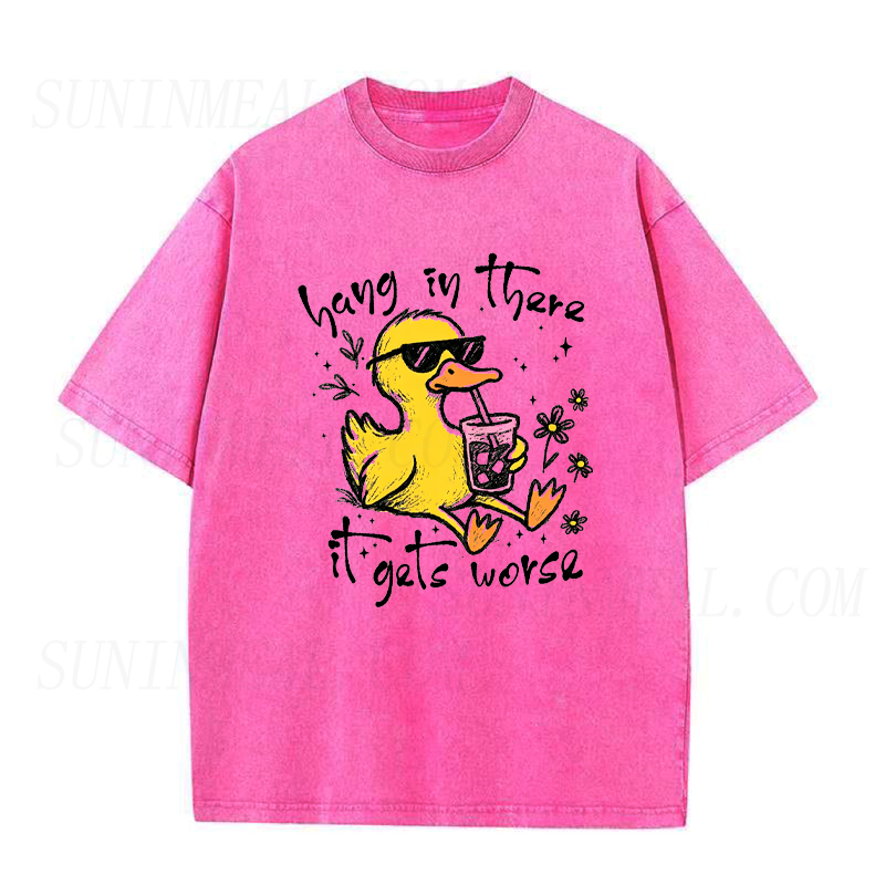 Hang In There It Gets Worse Cool Duck Unisex Tee