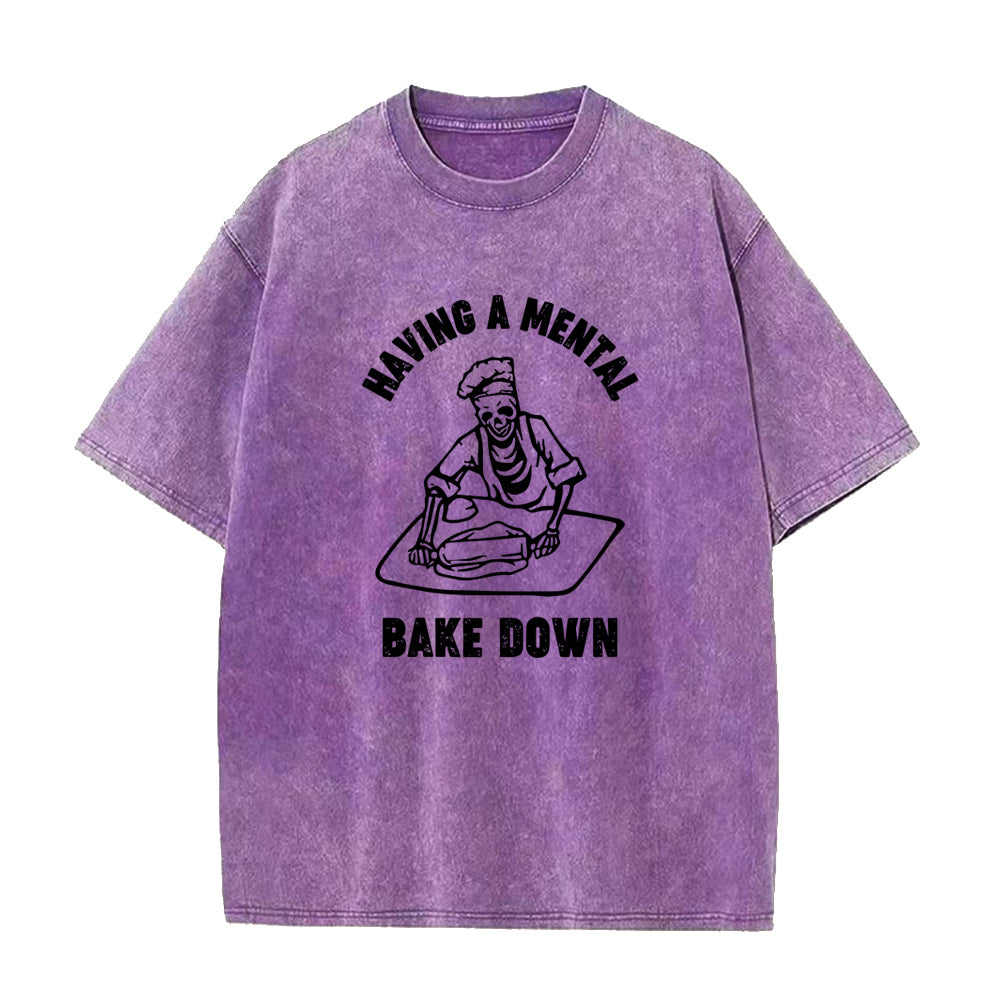 Having A Mental Bake Down Unisex Tee