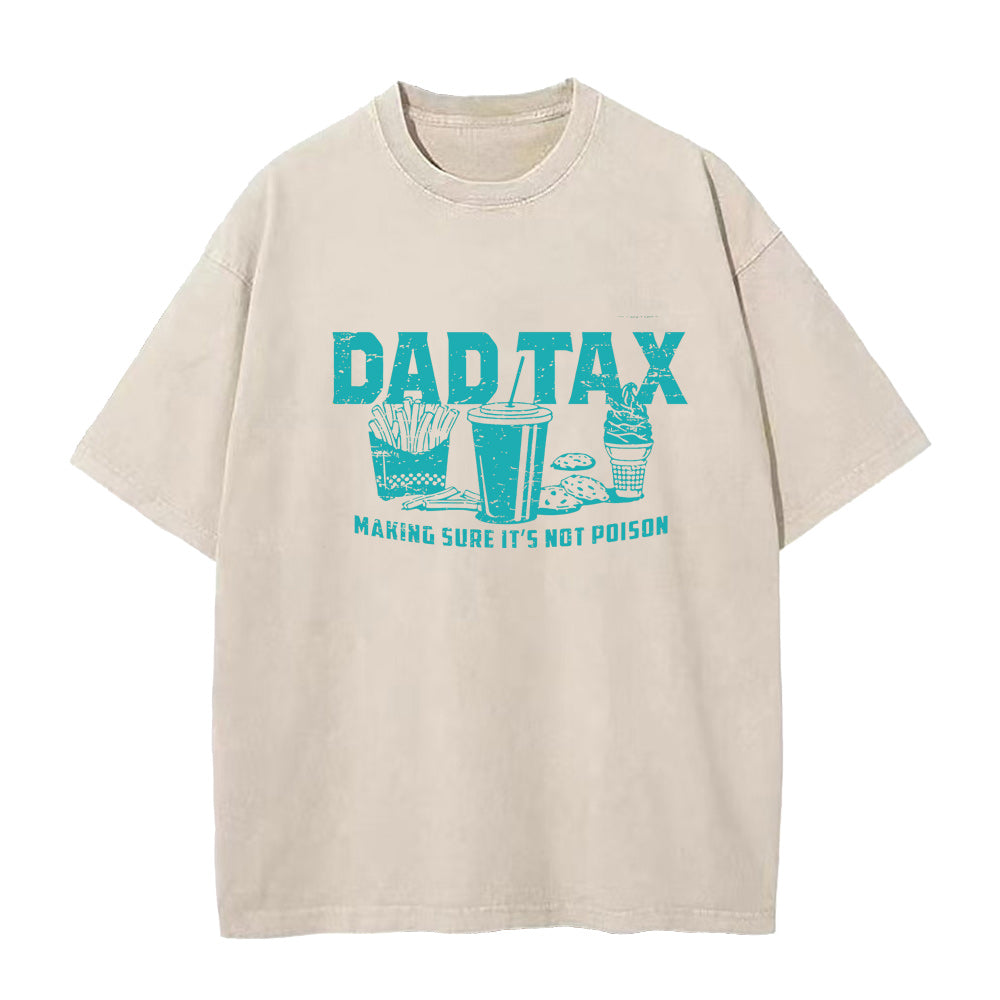 Dad Tax Making Sure It's Not Poison Unisex Tee