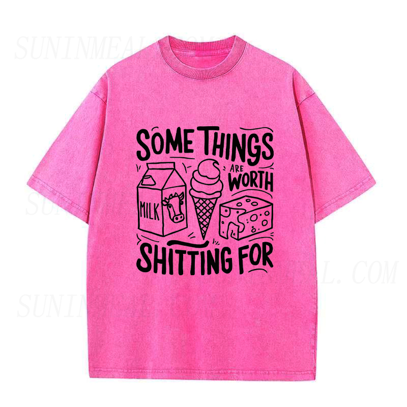 Some Things Are Worth Shitting For Unisex Tee